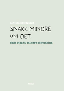 Snakk mindre om det