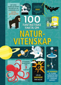 100 fantastiske fakta om naturvitenskap