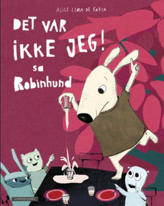 Det var ikke jeg! sa Robinhund