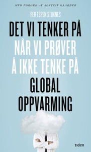 Det vi tenker på når vi prøver å ikke tenke på global oppvarming