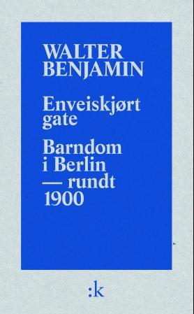 Enveiskjørt gate ; Barndom i Berlin - omkring 1900