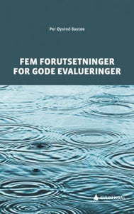 Fem forutsetninger for gode evalueringer