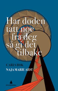 Har døden tatt noe fra deg så gi det tilbake