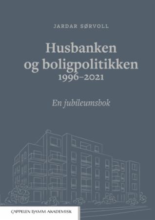 Husbanken og boligpolitikken 1996-2021