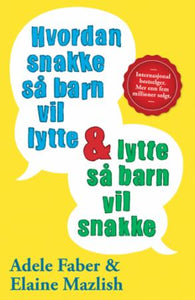 Hvordan snakke så barn vil lytte & lytte så barn vil snakke