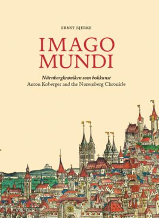 Imago mundi = Anton Koberger and the finishing of the the Nuremberg Chronicle