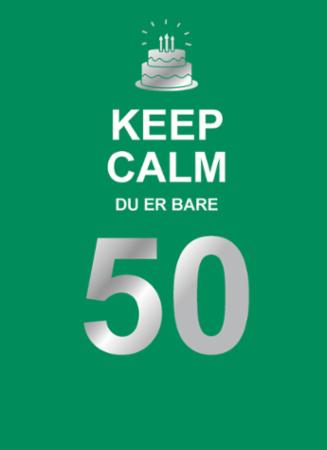 Keep calm du er bare 50