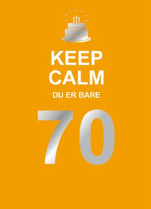 Keep calm du er bare 70