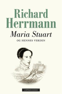 Maria Stuart og hennes verden