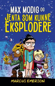 Max Modig og jenta som kunne eksplodere