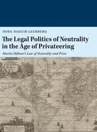 The legal politics of neutrality in the age of privateering