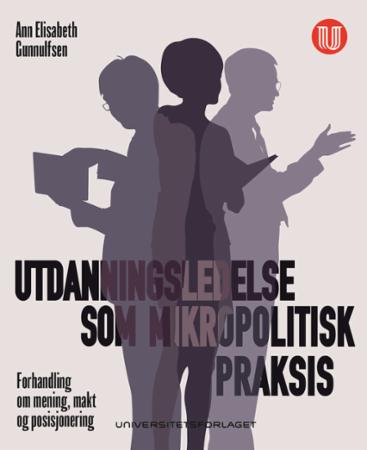 Utdanningsledelse som mikropolitisk praksis